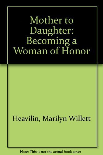 9780840742926: Mother to Daughter: Becoming a Woman of Honor