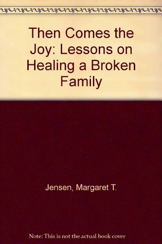 Imagen de archivo de Then Comes the Joy: Lessons on Healing a Broken Family a la venta por Hawking Books