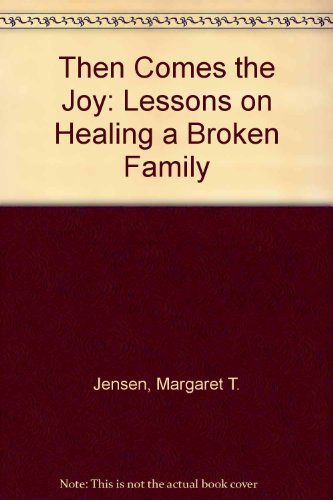 9780840742957: Then Comes the Joy: Lessons on Healing a Broken Family