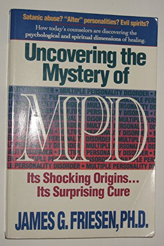 Uncovering the Mystery of Mpd: Its Shocking Origins Its Surprising Cure (9780840743855) by Friesen, James G.