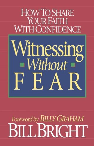 9780840744012: Witnessing Without Fear: How to Share Your Faith With Confidence
