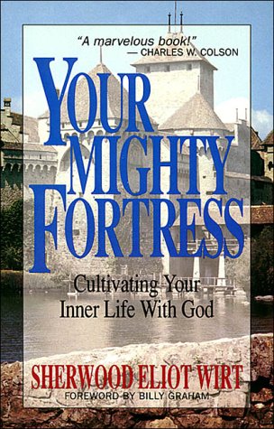 9780840744555: Your Mighty Fortress: Cultivating Your Inner Life with God by Sherwood Eliot ...