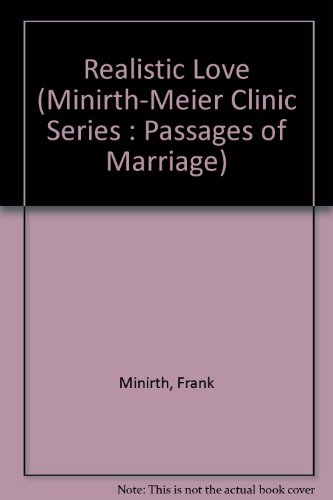 9780840745507: Realistic Love: For Couples Married Two to Ten Years (Minirth-Meier Clinic Series : Passages of Marriage)
