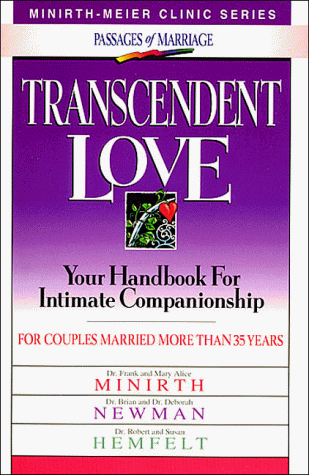 Imagen de archivo de Transcendent Love: Your Handbook for Intimate Companionship for Couples Married More Than 35 Years (Minirith-Meier Clinic Series: Passages of Marriage) a la venta por Christian Book Store