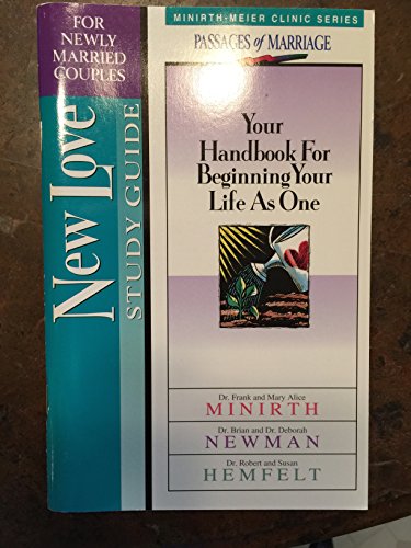 New Love Study Guide: Your Handbook for Beginning Your Life As One (For Newly Married Couples) (9780840745620) by Minirth, Frank; Newman, Deborah E.; Hemfelt, Robert; Newman, Brian; Hemfelt, Susan