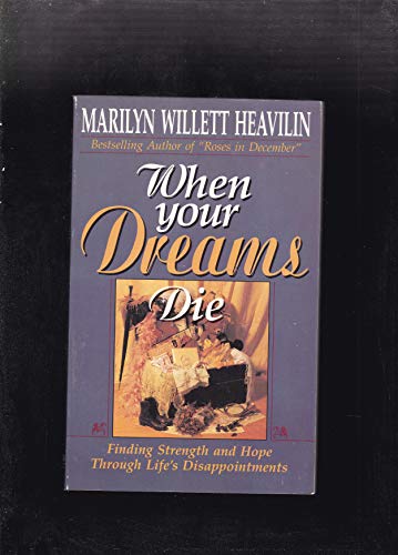 9780840745927: When Your Dreams Die: Finding Strength and Hope Through Life's Disappointments