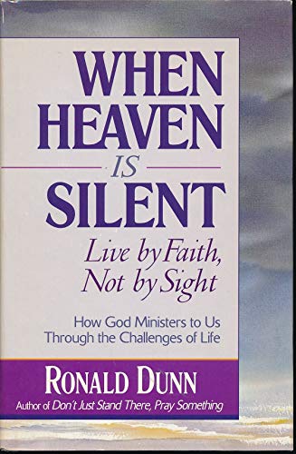 Stock image for When Heaven Is Silent: Live by Faith, Not by Sight for sale by Front Cover Books