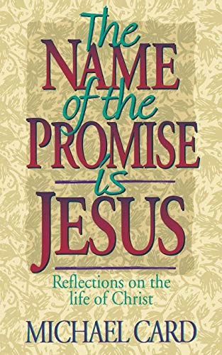 Beispielbild fr The Name of the Promise is Jesus: Reflections on the Life of Christ zum Verkauf von Wonder Book