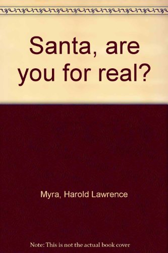 Santa, are you for real? (9780840751256) by Myra, Harold Lawrence