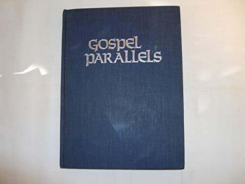 Imagen de archivo de Gospel Parallels: A Synopsis of the First Three Gospels with alternative readings from the Manuscripts and Noncanonical Parallels, Text of Revised Standard V. 1952, arrangement from Huck-Lietzmann syn a la venta por Dunaway Books
