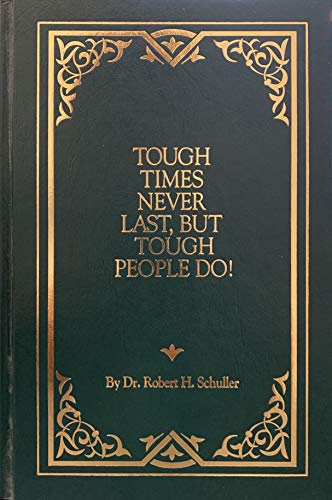 Tough Times Never Last, but Tough People Do! (9780840753441) by Robert H. Schuller