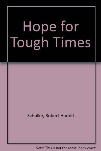 Hope for Tough Times (9780840753465) by Schuller, Robert Harold