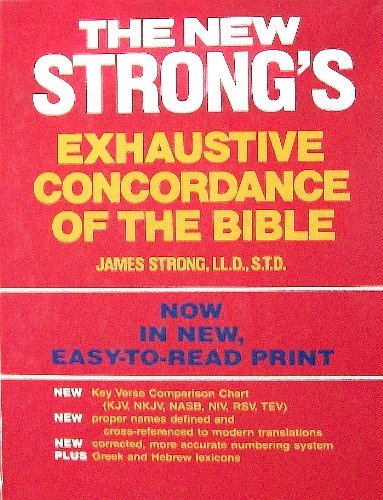 Stock image for The New Strong's Exhaustive Concordance of the Bible: With Main Concordance, Appendix to the Main Concordance, Key Verse Comparison Chart, Dictionary . Bible, Dictionary of the Greek Testament for sale by Books of the Smoky Mountains