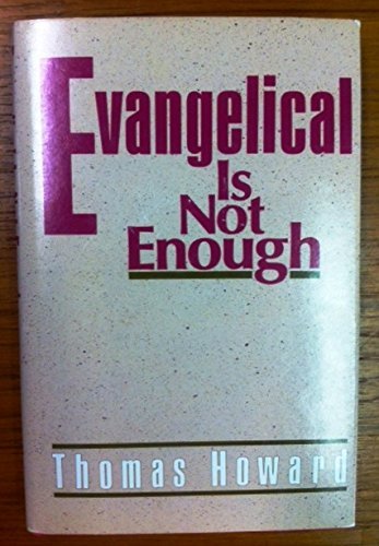 Evangelical Is Not Enough (9780840753724) by Howard, Thomas