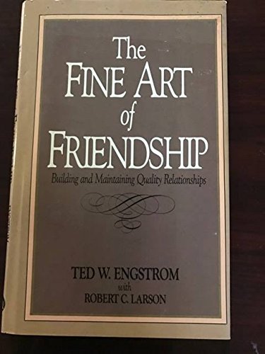 Imagen de archivo de The Fine Art of Friendship: Building and Maintaining Quality Relationships a la venta por Wonder Book