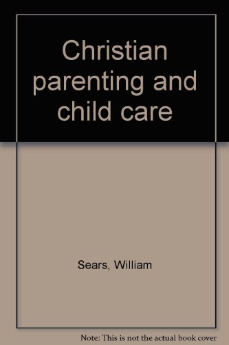Beispielbild fr Christian Parenting and Child Care zum Verkauf von Better World Books