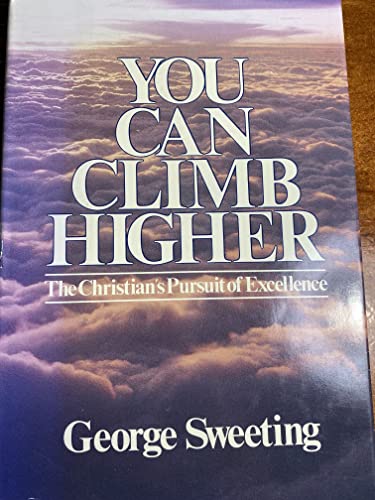 Beispielbild fr You Can Climb Higher: The Christian's Pursuit of Excellence zum Verkauf von Wonder Book