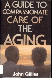 Beispielbild fr A Guide to the Compassionate Care of the Aging zum Verkauf von Redux Books