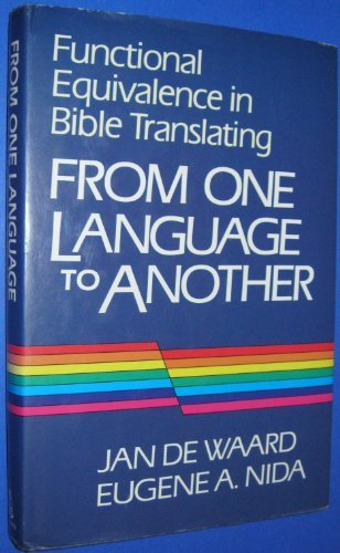 From one language to another: Functional equivalence in Bible translating (9780840754370) by Waard, Jan De