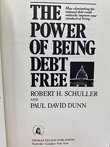 Imagen de archivo de The Power of Being Debt Free: How Eliminating the National Debt Could Radically Improve Your Standard of Living a la venta por Hastings of Coral Springs