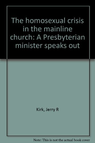 Beispielbild fr The homosexual crisis in the mainline church: A Presbyterian minister speaks out zum Verkauf von SecondSale