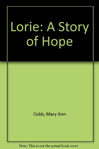 Imagen de archivo de Lorie - A Story of Hope a la venta por Hudson's Bookstore