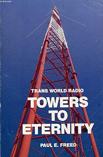 Imagen de archivo de Towers to Eternity: The Remarkable Story of Trans World Radio as Told by Its Founder a la venta por Once Upon A Time Books