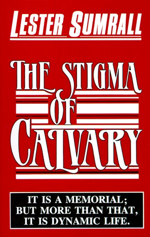 The Stigma of Calvary (9780840757203) by Sumrall, Lester Frank