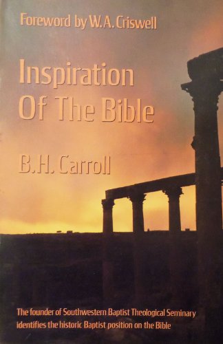 Inspiration of the Bible (9780840757357) by B. H. Carroll