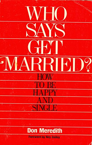 Stock image for Who says get married?: How to be happy and single for sale by Half Price Books Inc.