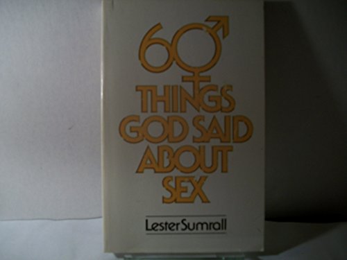 Sixty Things God Said About Sex (9780840757562) by Sumrall, Lester