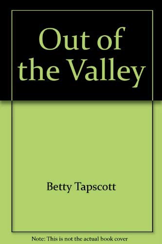 Out of the Valley (9780840757616) by Betty Tapscott