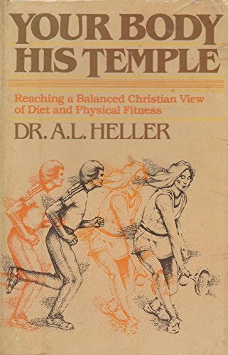 Imagen de archivo de Your Body, His Temple : Reaching a Balanced Christian View of Diet and Physical Fitness a la venta por Wonder Book