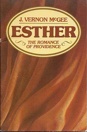 Esther, the Romance of Providence (9780840757968) by McGee, J. Vernon