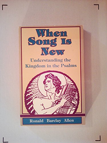 Stock image for When Song Is New: Understanding the Kingdom in the Psalms for sale by ThriftBooks-Dallas