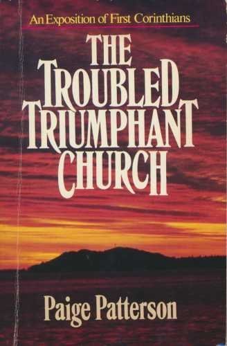 9780840758675: The Troubled, Triumphant Church: An Exposition of First Corinthians