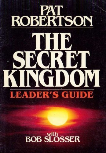 Beispielbild fr The Secret kingdom leader's guide, Pat Robertson with Bob Slosser zum Verkauf von Wonder Book