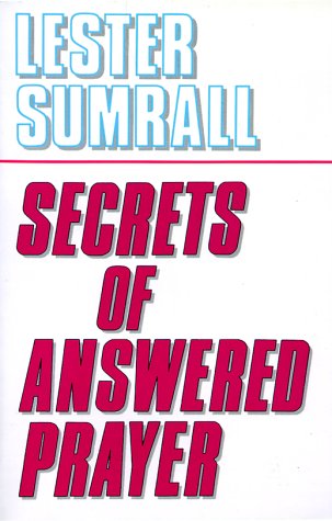 Secrets of Answered Prayer (9780840759252) by Lester Sumrall