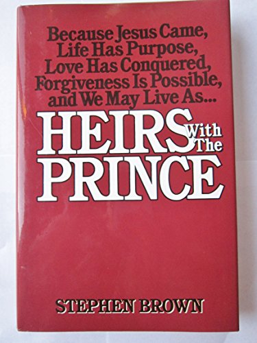 Heirs with the Prince (9780840759399) by Brown, Stephen W