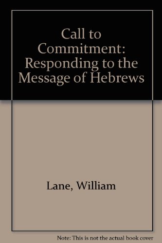 Beispielbild fr Call to Commitment: Responding to the Message of Hebrews zum Verkauf von BooksRun