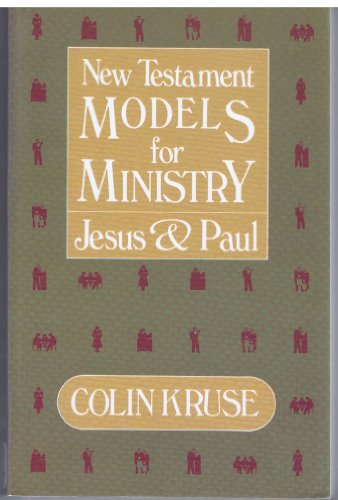 New Testament Models for Ministry, Jesus and Paul (9780840759573) by Kruse, Colin G