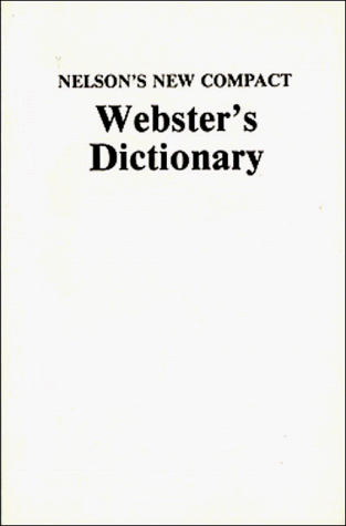 Imagen de archivo de Nelson's new compact Webster's dictionary a la venta por Ergodebooks