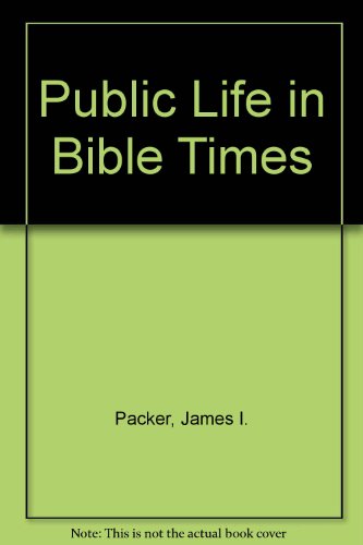 Public Life in Bible Times (Nelson Handbook) (9780840759849) by Packer, Dr J I; Tenney, Merrill C; White Jr., William