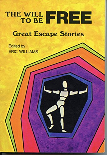 Stock image for The will to be free;: Great escape stories for sale by ThriftBooks-Atlanta