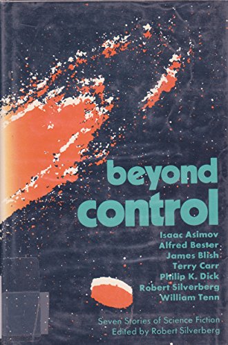 Beyond control; seven stories of science fiction (9780840762368) by Isaac Asimov; Terry Carr; Alfred Bester