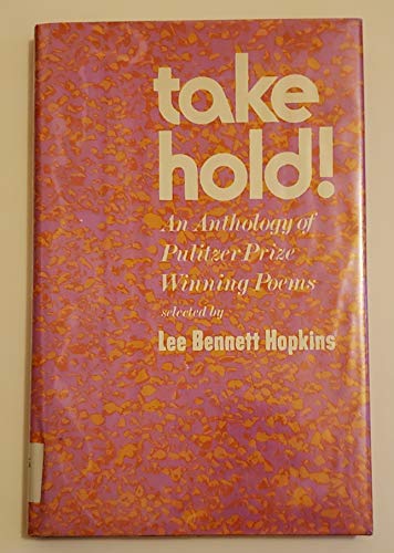 Take hold!: An anthology of Pulitzer Prize winning poems (9780840764089) by Hopkins, Lee Bennett