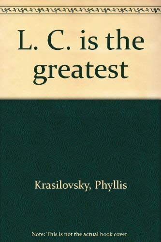 L. C. is the greatest (9780840764225) by Krasilovsky, Phyllis