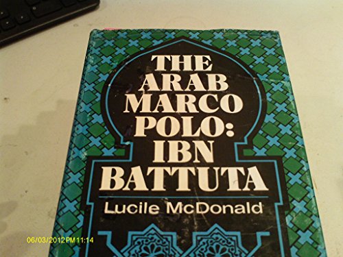 The Arab Marco Polo, Ibn Battuta (9780840764416) by McDonald, Lucile Saunders