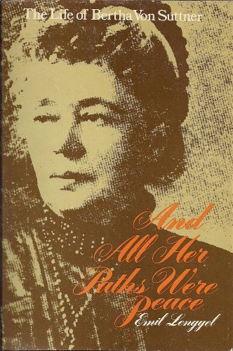 Stock image for And All Her Paths Were Peace: The Life of Bertha Von Suttner for sale by ThriftBooks-Dallas