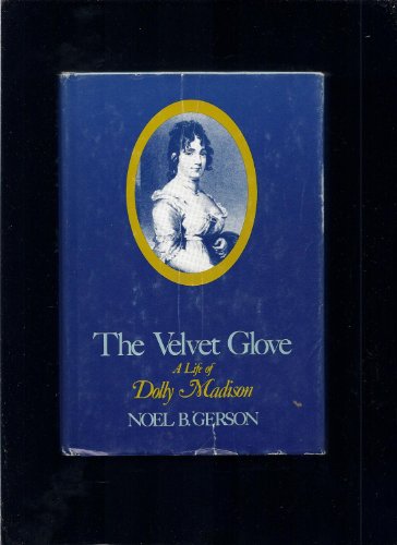 Beispielbild fr The Velvet Glove: A Life of Dolly Madison zum Verkauf von Wonder Book
